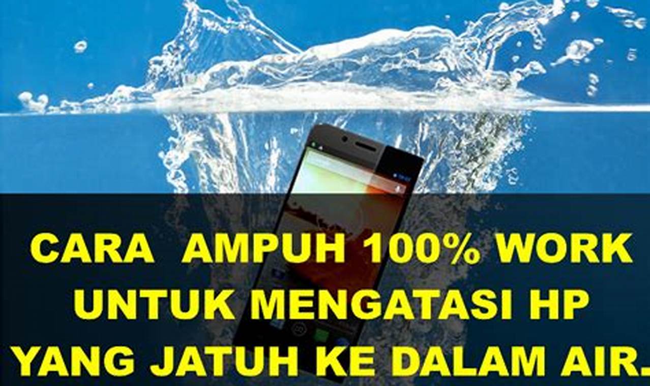 cara mengatasi hp masuk air